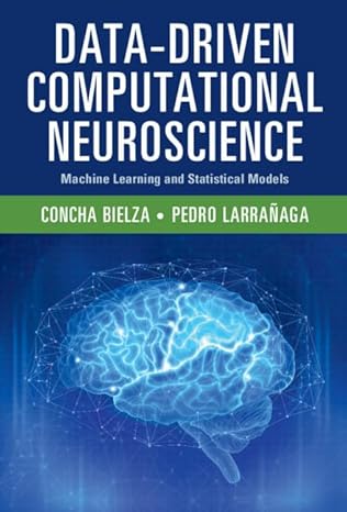 data driven computational neuroscience machine learning and statistical models 1st edition concha bielza