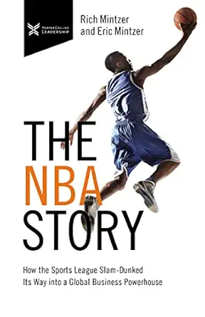 the nba story how the sports league slam dunked its way into a global business powerhouse hardcover a may 26