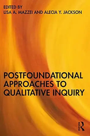 postfoundational approaches to qualitative inquiry 1st edition alecia y jackson 1032287918, 978-1032287911