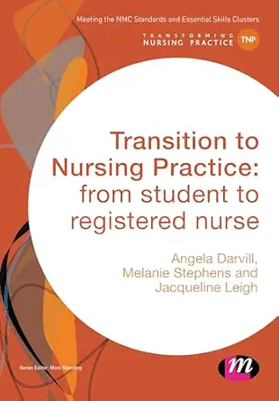 transition to nursing practice from student to registered nurse 1st edition angela darvill, melanie stephens,