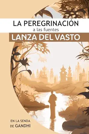 la peregrinacia n a las fuentes iniciando en la senda de gandhi paperback a march 3 2024 1st edition