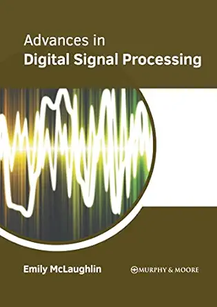advances in digital signal processing 1st edition emily mclaughlin 1639870172, 978-1639870172