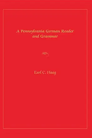 pennsylvania german reader and grammar paperback a illustrated september 15 1982 1st edition earl c haag