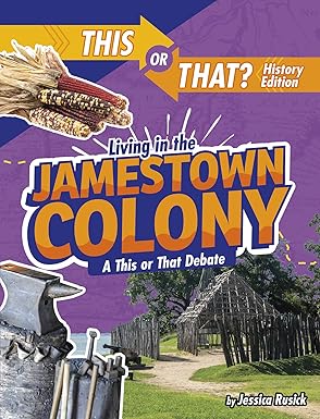 living in the jamestown colony a this or that debate 1st edition jessica rusick 149668785x, 978-1496687852