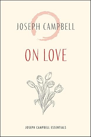 on love 1st edition joseph campbell 1955831122, 978-1955831123