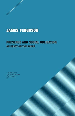 presence and social obligation an essay on the share 1st edition james ferguson 173464351x, 978-1734643510