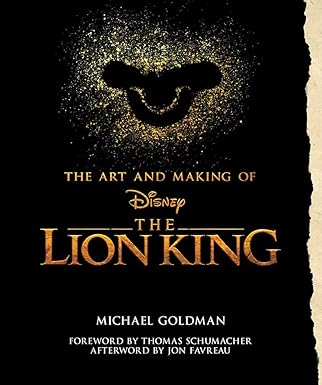 the art and making of the lion king foreword by thomas schumacher afterword by jon favreau 1st edition