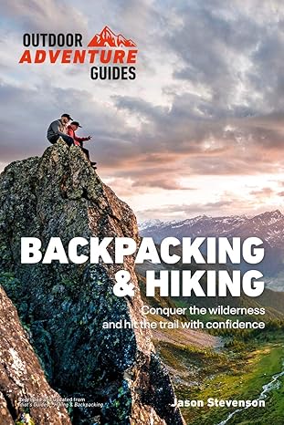 backpacking and hiking set out into the wilderness and hit the trail with confidence 1st edition jason