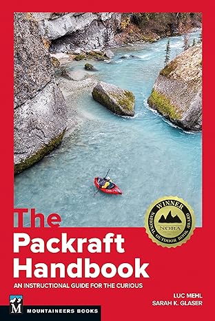 the packraft handbook an instructional guide for the curious 1st edition luc mehl ,sarah glaser 1680516027,