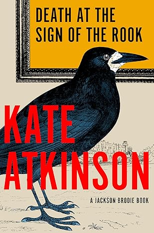 death at the sign of the rook a jackson brodie book 1st edition kate atkinson 0385547994, 978-0385547994