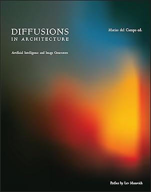 diffusions in architecture artificial intelligence and image generators 1st edition matias del campo ,lev