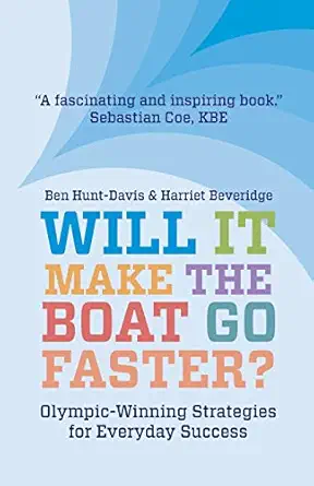will it make the boat go faster olympic winning strategies for everyday success 1st edition harriet beveridge