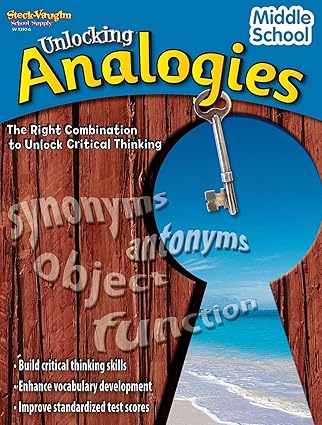 unlocking analogies middle school the right combination to unlock critical thinking 1st edition marianne