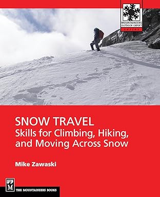 snow travel skills for climbing hiking and moving over snow 1st edition mike zawaski 1594857202,