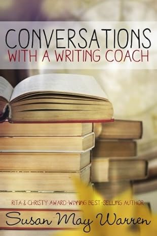 conversations with a writing coach 40 conversations with a best selling author 1st edition susan may warren