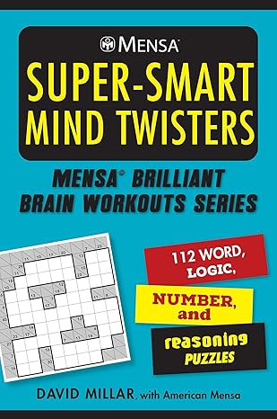 mensaa super smart mind twisters 112 word logic number and reasoning puzzles brilliant brain workouts 1st