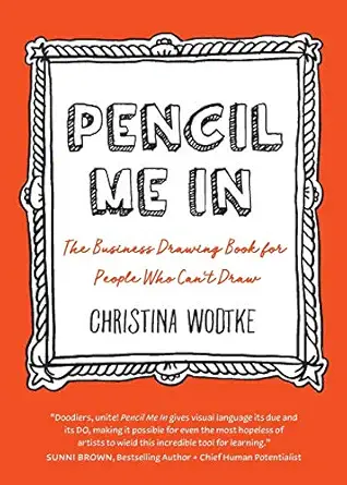 pencil me in the business drawing book for people who cant draw 1st edition christina r wodtke ,michel vrana