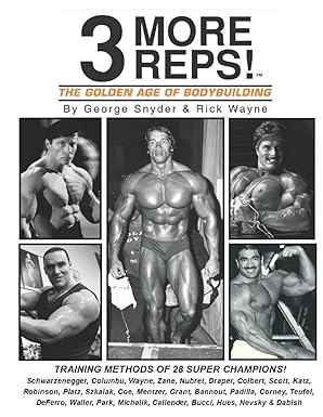 three more reps the golden age of bodybuilding intimate stories and training tips with first hand exclusive