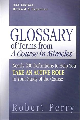 glossary of terms from a course in miracles nearly 200 definitions to help you take an active role in your