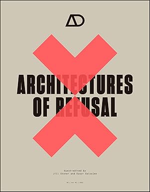 architectures of refusal 1st edition jill stoner ,ozayr saloojee 1119833965, 978-1119833963