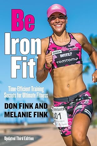 be ironfit time efficient training secrets for ultimate fitness 1st edition don fink ,melanie fink
