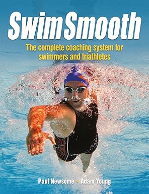 swim smooth the complete coaching system for swimmers and triathletes 1st edition adam young ,paul newsome