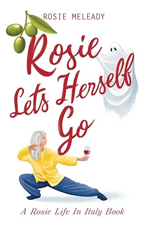 rosie lets herself go a rosie life in italy 6 1st edition rosie meleady 1915519187, 978-1915519184