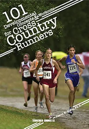 101 developmental concepts and workouts for cross country runners 1st edition jason r karp 1606791168,
