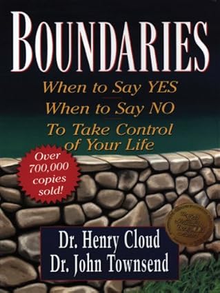 boundaries when to say yes when to say no to take control of your life 1st edition dr henry cloud 1594150079,