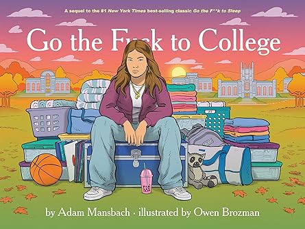 go the fuck to college 1st edition adam mansbach ,owen brozman 1636142923, 978-1636142920