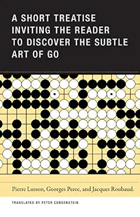 a short treatise inviting the reader to discover the subtle art of go paperback a august 20 2019 1st edition