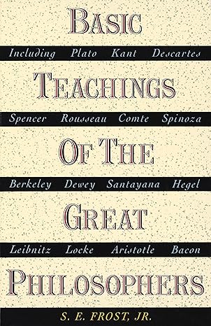 basic teachings of the great philosophers 1st edition s e frost 038503007x, 978-0385030076