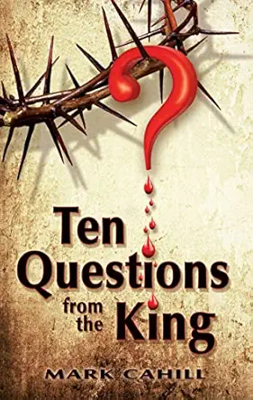 ten questions from the king 1st edition mark cahill 0989106535, 978-0989106535