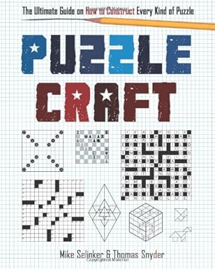 puzzlecraft the ultimate guide on how to construct every kind of puzzle 1st edition mike selinker ,thomas