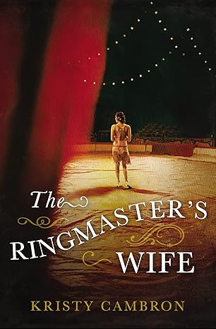 the ringmasters wife 1st edition kristy cambron 0718041542, 978-0718041540