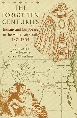 the forgotten centuries indians and europeans in the american south 1521 1704 1st edition carmen chaves
