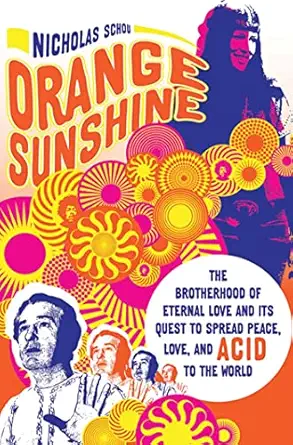 orange sunshine the brotherhood of eternal love and its quest to spread peace love and acid to the world 1st