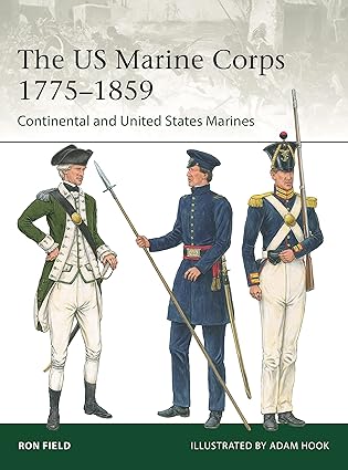 the us marine corps 1775a 1859 continental and united states marines 1st edition ron field ,adam hook