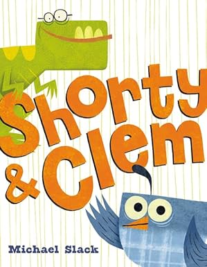 shorty and clem 1st edition michael slack 0062421581, 978-0062421586
