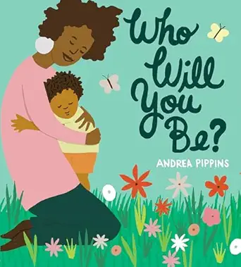 who will you be 1st edition andrea pippins 1984849484, 978-1984849489