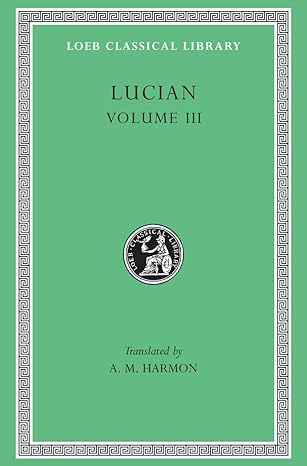 lucian volume iii the dead come to life or the fisherman the double indictment or trials by jury on