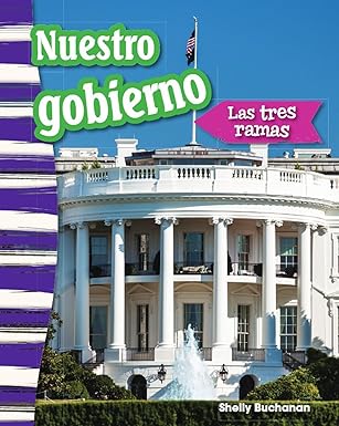 nuestro gobierno las tres ramas 1st edition shelly buchanan 1493805940, 978-1493805945