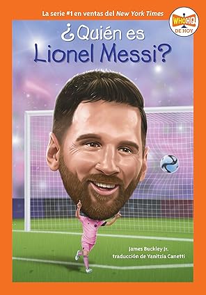 a quian es lionel messi 1st edition james buckley jr ,who hq ,manuel gutierrez ,yanitzia canetti 0593888170,
