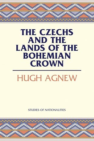 the czechs and the lands of the bohemian crown 1st edition hugh agnew 0817944923, 978-0817944926