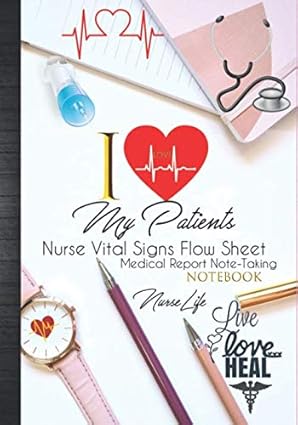 i love my patients nurse vital signs flow sheets medical report notebook nurse report sheet notebook