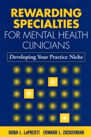 rewarding specialties for mental health clinicians developing your practice niche 1st edition rona l lopresti