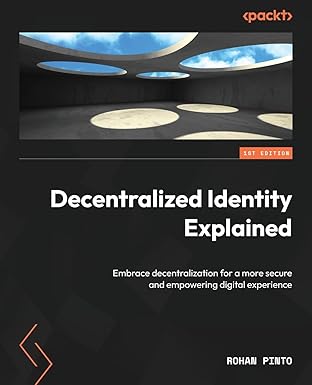 decentralized identity explained embrace decentralization for a more secure and empowering digital experience