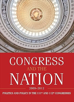 congress and the nation 2009 2012 volume xiii politics and policy in the 111th and 112th congresses 1st