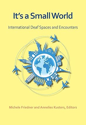 its a small world international deaf spaces and encounters 1st edition michele friedner ,annelies kusters