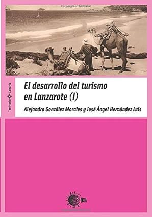 el desarrollo del turismo en lanzarote tomo i 1st edition alejandro alejandro 849657024x, 978-8496570245